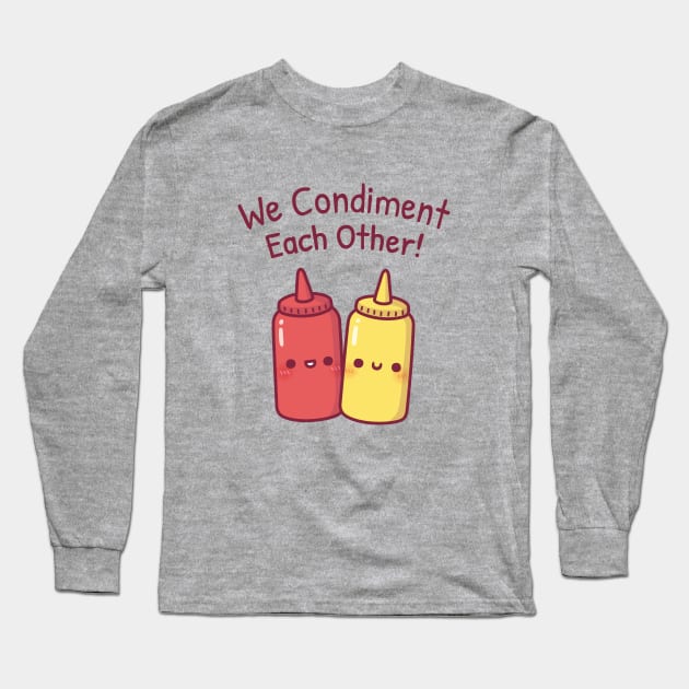 Cute Ketchup And Mustard We Condiment Each Other Pun Long Sleeve T-Shirt by rustydoodle